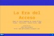 La Era del Acceso Sobre el texto homónimo de Jeremy Rifkyn Paidós – Barcelona – Buenos Aires, 2000 Producido por: ¿Qué Gestionamos?