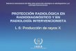 IAEA International Atomic Energy Agency PROTECCIÓN RADIOLÓGICA EN RADIODIAGNÓSTICO Y EN RADIOLOGÍA INTERVENCIONISTA L 6: Producción de rayos X Material
