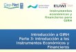 Instrumentos económicos y financieros para GIRH Introducción a GIRH Parte 3: Introducción a los Instrumentos Económicos y Financieros
