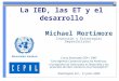 La IED, las ET y el desarrollo Michael Mortimore Inversión y Estrategias Empresariales Curso Avanzado OEA / OMC Una Agenda Comercial para las Américas:
