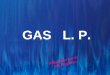 GAS L. P. Preparado por el Ing. Reynoso. GAS NATURAL