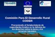 Comisión Para El Desarrollo Rural CODER Promoviendo el fortalecimiento de capacidades locales en la defensa de los derechos sobre la tierra y los recursos