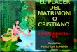 EL PLACER DEL MATRIMONIO CRISTIANO CONFERENCIA - III Expositor Pastor José R. Mallén Malla