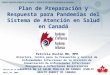 Plan de Preparación y Respuesta para Pandemias del Sistema de Atención en Salud en Canadá Patricia Huston MD, MPH Directora, Centro para la Prevención