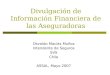 Divulgación de Información Financiera de las Aseguradoras Osvaldo Macías Muñoz Intendente de Seguros SVS Chile ASSAL, Mayo 2007