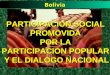 PARTICIPACION SOCIAL PROMOVIDA POR LA PARTICIPACION POPULAR Y EL DIALOGO NACIONAL BoliviaBolivia