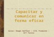 Capacitar y comunicar en forma eficaz Autor: Beppe Baffert – CISL Piemonte – OIT Torino