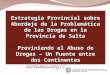 Estrategia Provincial sobre Abordaje de la Problemática de las Drogas en la Provincia de Salta Previniendo el Abuso de Drogas – Un Puente entre dos Continentes