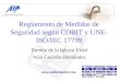 Reglamento de Medidas de Seguridad según COBIT y UNE- ISO/IEC 17799 Ramón de la Iglesia Vidal Iván Guardia Hernández 