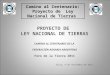 Camino al Centenario: Proyecto de Ley Nacional de Tierras PROYECTO DE LEY NACIONAL DE TIERRAS CAMINO AL CENTENARIO DE LA FEDERACIÓN AGRARIA ARGENTINA Foro