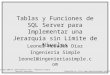 Tablas y Funciones de SQL Server para Implementar una Jerarquía sin Límite de Niveles Leonel Morales Díaz Ingeniería Simple leonel@ingenieriasimple.com