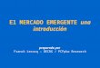 El MERCADO EMERGENTE una introducción preparado por Franck Lecocq – DECRG / PCFplus Research