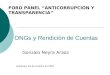 ONGs y Rendición de Cuentas Gonzalo Neyra Araoz FORO PANEL ANTICORRUPCIÓN Y TRANSPARENCIA Arequipa, 04 de octubre de 2007