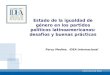 International IDEA Estado de la igualdad de género en los partidos políticos latinoamericanos: desafíos y buenas prácticas Percy Medina. IDEA Internacional