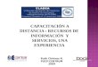 CAPACITACIÓN A DISTANCIA : RECURSOS DE INFORMACIÓN Y SERVICIOS, UNA EXPERIENCIA Ruth Chirinos R. PUCP-CENTRUM 2009