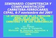 SEMINARIO: COMPETENCIA Y COMPLEMENTACIÓN CARRETERA-FERROCARRIL CEPAL, 6-7 noviembre del 2001 LA OPTIMIZACIÓN DE LA PARTICIÓN MODAL EN LA ÉPOCA DEL CONCESIONAMIENTO