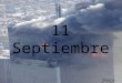 11 Septiembre Sonia Guinea. . El Martes 11 de Septiembre aproximadamente a las 9:00 a.m. hora local se produjo en Nueva York el comienzo del peor de los