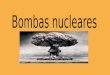 Una bomba nuclear es un dispositivo que obtiene una gran cantidad de energía de reacciones nucleares. La bomba atómica fue desarrollada por Estados Unidos