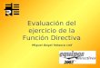 Evaluación del ejercicio de la Función Directiva Miguel Ángel Velasco cmf