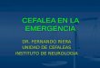 CEFALEA EN LA EMERGENCIA DR. FERNANDO RIERA UNIDAD DE CEFALEAS INSTITUTO DE NEUROLOGIA