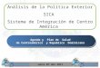 Análisis de la Política Exterior SICA Sistema de Integración de Centro América Junio 07 del 2011 Agenda y Plan de Salud de Centroamérica y Republica Dominicana
