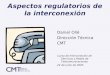 Aspectos regulatorios de la interconexión Daniel Ollé Dirección Técnica CMT Curso de Interconexión de Servicios y Redes de Telecomunicaciones 24 de junio