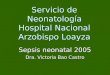 Servicio de Neonatología Hospital Nacional Arzobispo Loayza Sepsis neonatal 2005 Dra. Victoria Bao Castro
