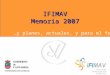 IFIMAV Memoria 2007 …y planes, actuales, y para el futuro Instituto Investigación Sanitaria