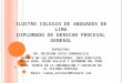 ILUSTRE COLEGIO DE ABOGADOS DE LIMA DIPLOMADO DE DERECHO PROCESAL GENERAL EXPOSITOR: DR. ERICKSON COSTA CARHUAVILCA DOCENTE EN LAS UNIVERSIDADES: INCA