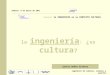 Javier muñoz álvarez la ingeniería : ¿ es cultura ? coloquio: la INGENIERÍA en su CONTEXTO CULTURAL madrid, 9 de marzo de 2011 ingeniero de caminos, canales