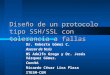 Diseño de un protocolo tipo SSH/SSL con tolerancia a fallas Dr. Roberto Gómez C. Asesor de Tesis MS Adolfo Grego y Dr. Jesús Vázquez Gómez. Comité. Ricardo