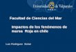 Impactos de los fenómenos de marea Roja en chile Facultad de Ciencias del Mar Luis Rodríguez Siclari