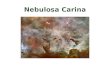 Nebulosa Carina. ¿Qué es la Nebulosa Carina? Constelación del sur que forma parte de la vieja constelación de Argo Navis (el navío Argo). La Unión Astronómica