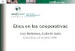 COOP E TICA 2006 Ética en las cooperativas Guy Robinson, Gabriel Isola Costa Rica, 20 de abril 2006