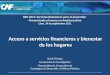 Acceso a servicios financieros y bienestar de los hogares Daniel Ortega Economista de Investigación Vicepresidencia Corporativa de Estrategias de Desarrollo