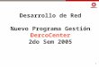 1 Desarrollo de Red Nuevo Programa Gestión DercoCenter 2do Sem 2005