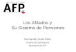 Los Afilados y Su Sistema de Pensiones Fernando Avila Soto Gerente de Operaciones Asociación de AFP
