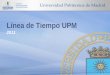 Línea de Tiempo UPM 2011. Diapositiva 1Línea de tiempo UPM 1772 Carlos III crea la Academia de Ingenieros de Marina, actual ETS de Ingenieros Navales