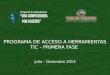 PROGRAMA DE ACCESO A HERRAMIENTAS TIC - PRIMERA FASE Julio – Diciembre 2013