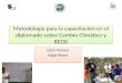 Metodología para la capacitación en el diplomado sobre Cambio Climático y REDD Edda Moreno Edgar Boork Edda Moreno Edgar Boork