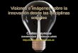 Visiones e imágenes sobre la innovación desde las disciplinas sociales Carlos Reynoso UNIVERSIDAD DE BUENOS AIRES  