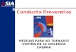 Conducta Preventiva MEDIDAS PARA NO TORNARSE VÍCTIMA DE LA VIOLENCIA URBANA