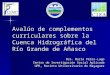 Avalúo de complementos curriculares sobre la Cuenca Hidrográfica del Río Grande de Añasco Dra. Marla Pérez-Lugo Centro de Investigación Social Aplicada