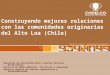 Construyendo mejores relaciones con las comunidades originarias del Alto Loa (Chile) División Chuquicamata Categoría Vinculación con la Comunidad Gerencias