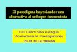 El paradigma bayesiando: una alternativa al enfoque frecuentista Luis Carlos Silva Ayçaguer Vicerrectoría de Investigaciones ISCM de La Habana