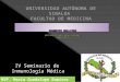 IV Seminario de Inmunología Médica UNIVERSIDAD AUTÓNOMA DE SINALOA FACULTAD DE MEDICINA