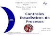 Controles Estadísticos de Procesos Control Estadísticos de Procesos UNEXPO Luís Caballero Mejías Maestría en Ingeniería Industrial Profesor: Armando Coello