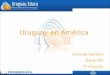 Uruguay en América Ciencias Sociales Geografía El Uruguay