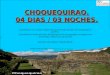 CHOQUEQUIRAO. 04 DIAS / 03 NOCHES. Considerado como el último refugio inca que resistió por décadas a los conquistadores españoles. Está ubicado en lo