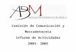Comisión de Comunicación y Mercadotecnia Informe de Actividades 2003- 2005
